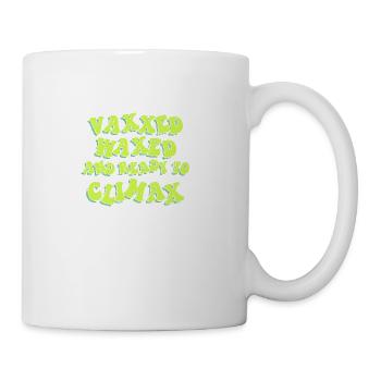 Vaxxed Waxed And Ready To Climax - Coffee/Tea Mug - white - Right