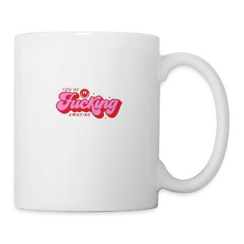 You are fucking amazing - Coffee/Tea Mug - white - Right