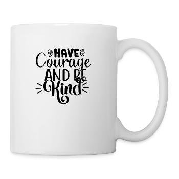 Have Courage And Be Kind - Coffee/Tea Mug - white - Right
