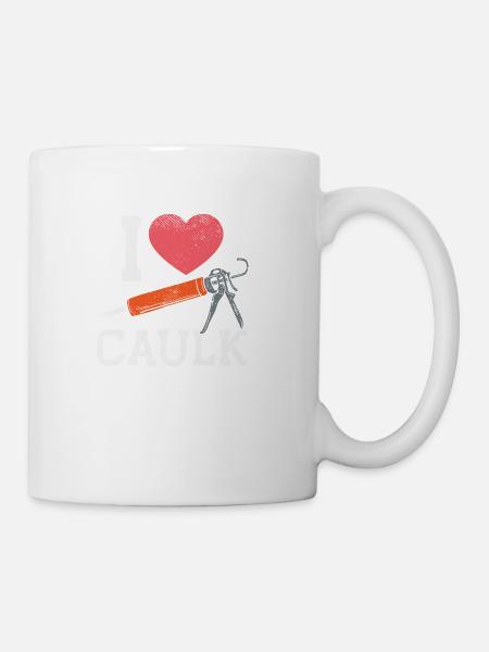 I Love Caulking - Coffee/Tea Mug - white