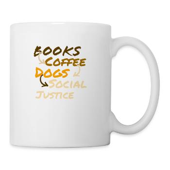 Books And Coffee And Dogs And Social Justice - Coffee/Tea Mug - white - Right