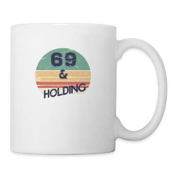 69 and holding - Coffee/Tea Mug - white - Right
