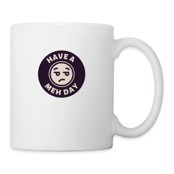 Have a Meh Day - Coffee/Tea Mug - white - Right