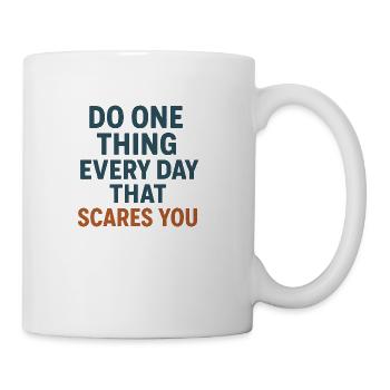 Do one thing every day that scares you T-shirt - Coffee/Tea Mug - white - Right