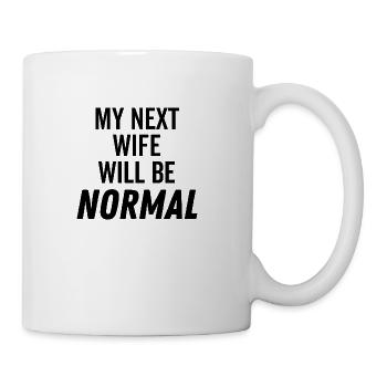 My Next Wife Will Be Normal - Coffee/Tea Mug - white - Right
