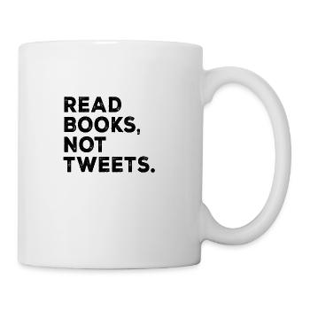 Read Books Not Tweets - Coffee/Tea Mug - white - Right