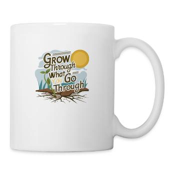Grow Through What You Go Through Design - Coffee/Tea Mug - white - Right