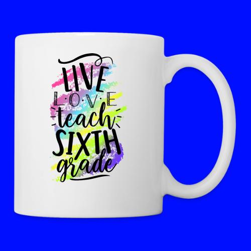 Live Love Teach 6th Grade Teacher T-shirts - Coffee/Tea Mug