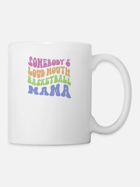 Somebody s Loud Mouth Basketball Mama - Coffee/Tea Mug - white