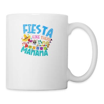 Fiesta Like There Is No Manana - Coffee/Tea Mug - white - Right