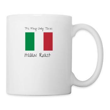 This Mug Takes Only Italian Roast - Coffee/Tea Mug - white - Right