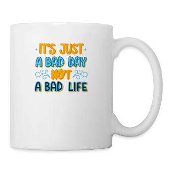 Self Awareness Cool Graphic Tee Its Just A Bad Day - Coffee/Tea Mug - white - Right