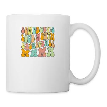 Funny Mothers Day Somebodys Loudmouth Basketball - Coffee/Tea Mug - white - Right