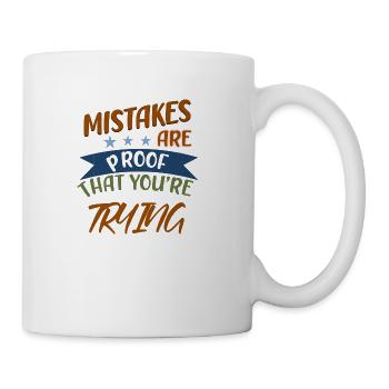 Mistakes Are Proof That You're Trying - Coffee/Tea Mug - white - Right