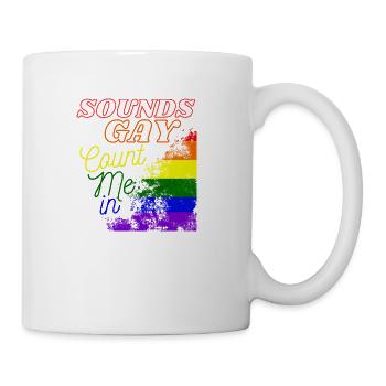 Sounds Gay Count Me In - Coffee/Tea Mug - white - Right