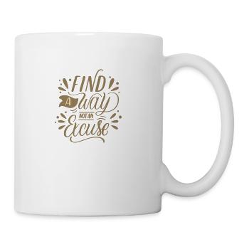 FIND AWAY NOT AN EXCUSE - Coffee/Tea Mug - white - Right