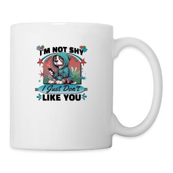 I'm Not Shy I Jsst Don't Like You - Coffee/Tea Mug - white - Right