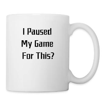 I Paused My Game For This - Coffee/Tea Mug - white - Right