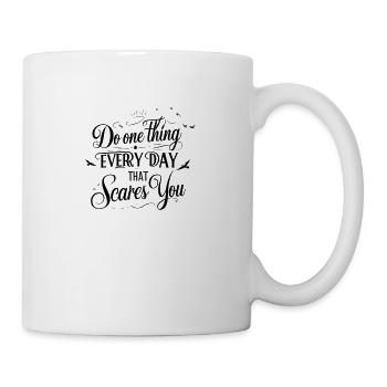 Do one thing every day that scares you - Coffee/Tea Mug - white - Right