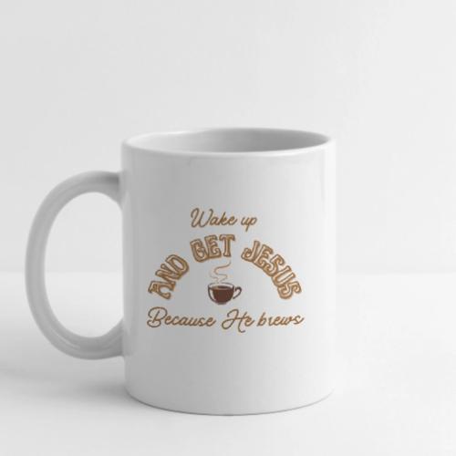 Wake up and get Jesus - Coffee/Tea Mug