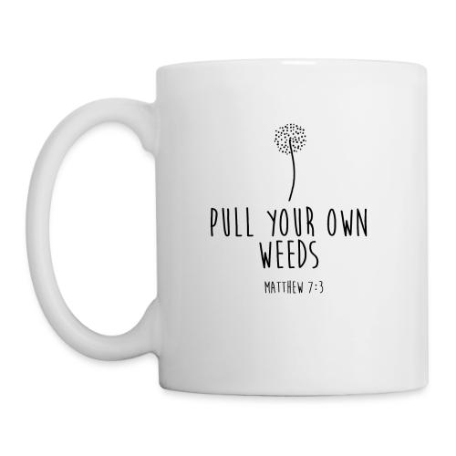 Pull Your Own Weeds - Coffee/Tea Mug
