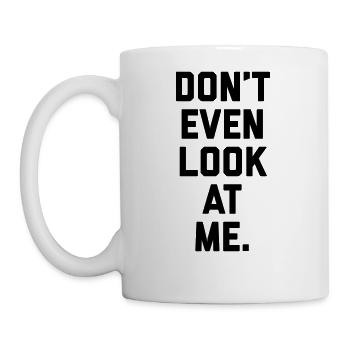 Don't Look At Me Funny Quote - Coffee/Tea Mug - white - Left