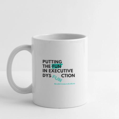 Put the FUN in dysFUNction - Coffee/Tea Mug