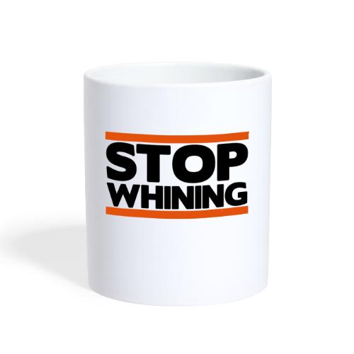 Stop Whining - Coffee/Tea Mug