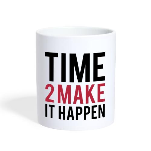 Time to Make it Happen - Coffee/Tea Mug