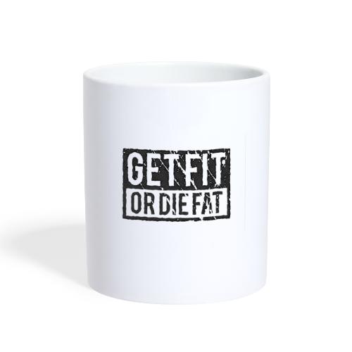 Get Fit Or Die Fat - Coffee/Tea Mug