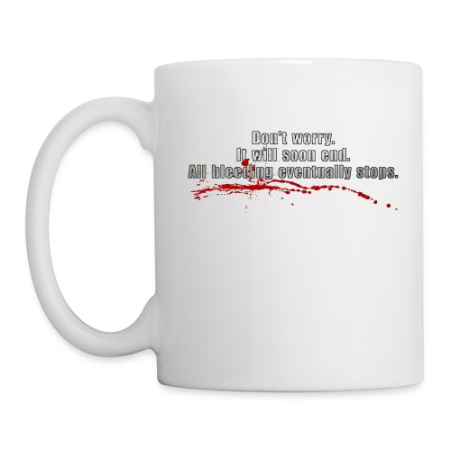 All Bleeding Eventually Stops - Coffee/Tea Mug