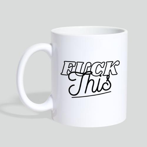 F*ck it all. - Coffee/Tea Mug