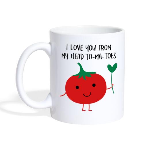 I love you from my head to-ma-toes - Coffee/Tea Mug