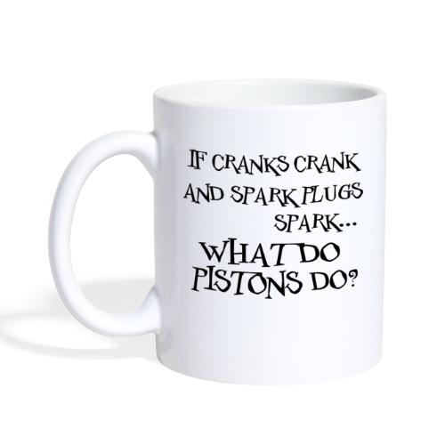 Cranks Crank... What do Pistons Do? - Coffee/Tea Mug