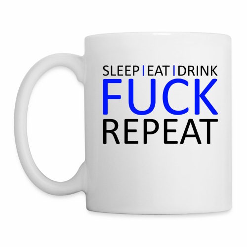 Sleep Eat Drink Fuck Repeat Blue Party Design - Coffee/Tea Mug