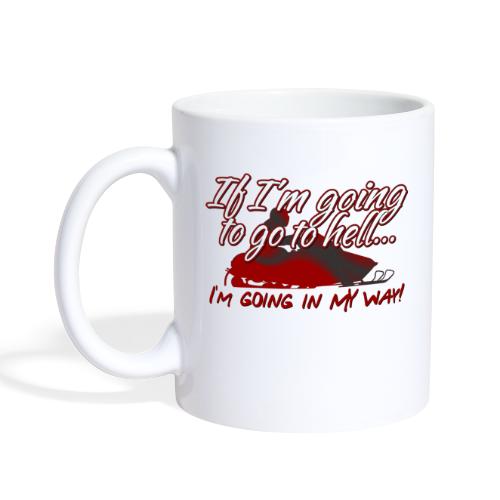 Going to Hell My Way - Coffee/Tea Mug