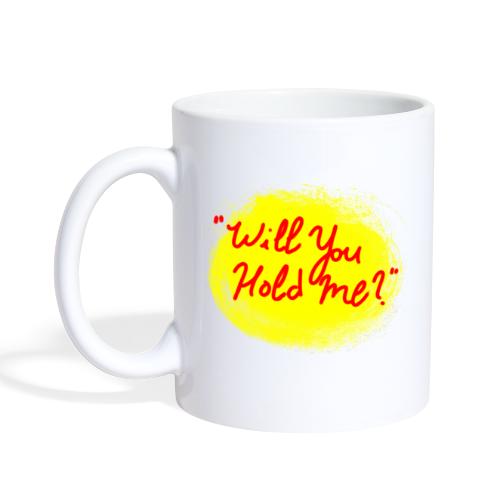 Will You Hold Me? - Coffee/Tea Mug