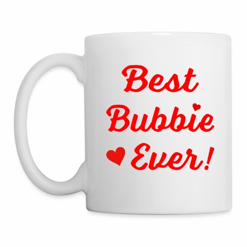 Best Bubbie Ever Funny Valentine Mothers Day Gift. - Coffee/Tea Mug