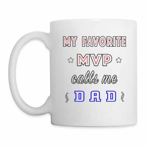 My Favorite MVP calls me Dad | Homecoming Athlete. - Coffee/Tea Mug