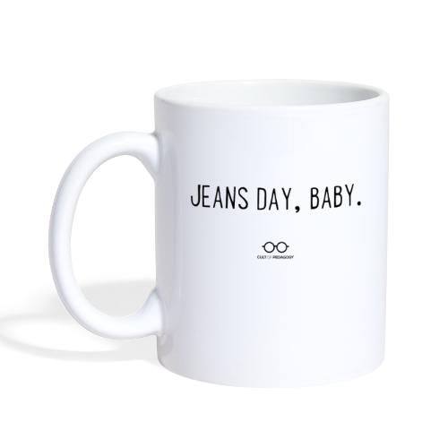 Jeans Day, Baby. (black text) - Coffee/Tea Mug