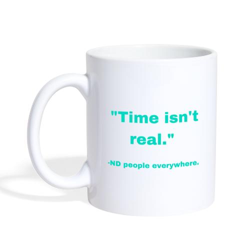 Time isn't real - Coffee/Tea Mug