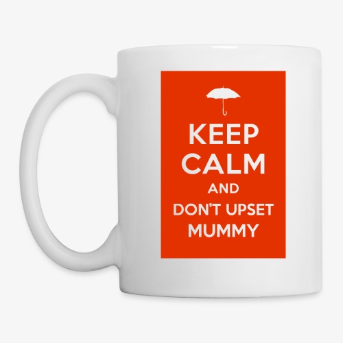 Keep Calm and Don't Upset Mummy - Coffee/Tea Mug