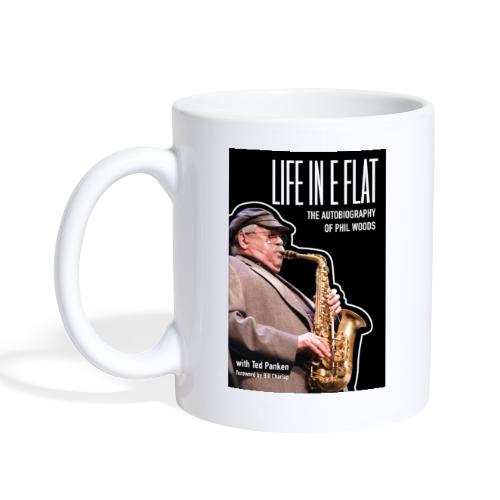 Life in E Flat - The Autobiography of Phil Woods - Coffee/Tea Mug