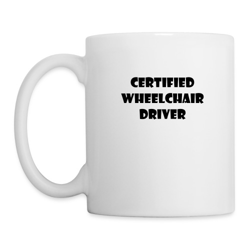 Certified wheelchair driver. Humor shirt - Coffee/Tea Mug