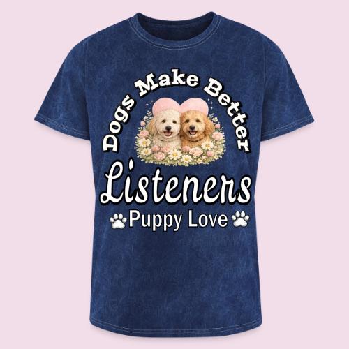 Dogs Make Better Listeners - Washed Unisex T-Shirt