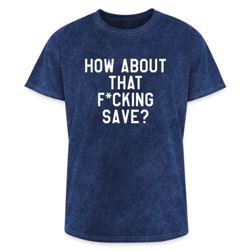 How About That F–ing Save (Simple) - Washed Unisex T-Shirt