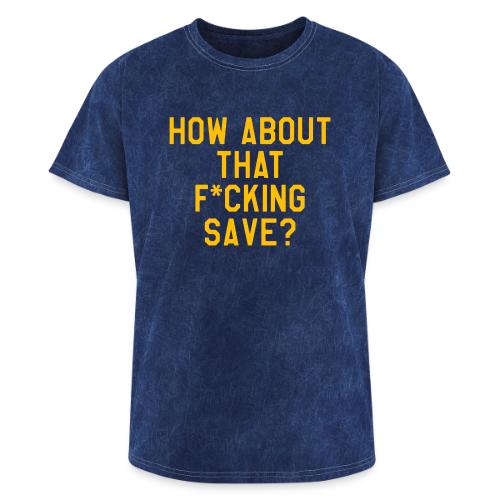 How About That F–ing Save (Simple/Gold Print) - Washed Unisex T-Shirt