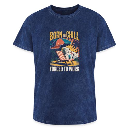 Born To Chill Forced To Work Funny Beach - Washed Unisex T-Shirt