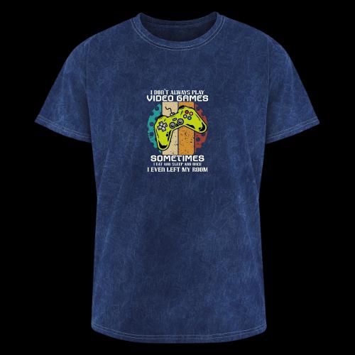 I Don't Always Play Video Games... - Washed Unisex T-Shirt