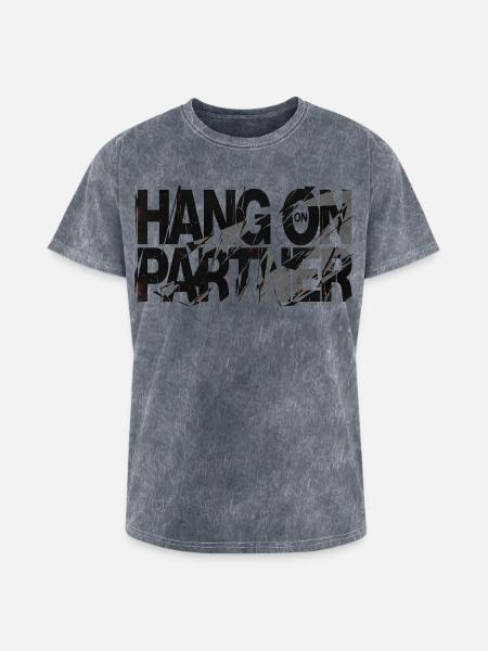 Hang On Partner Distressed Text - Washed Unisex T-Shirt - mineral grey